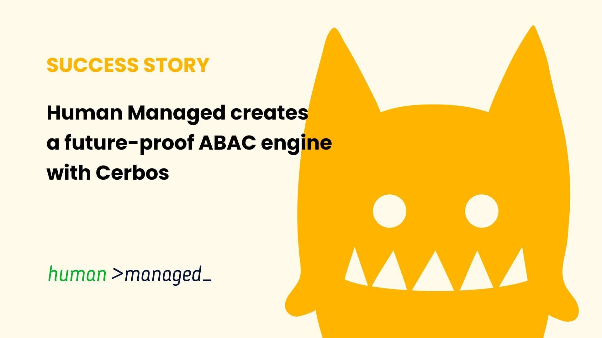 Human Managed creates future-proof ABAC engine with Cerbos