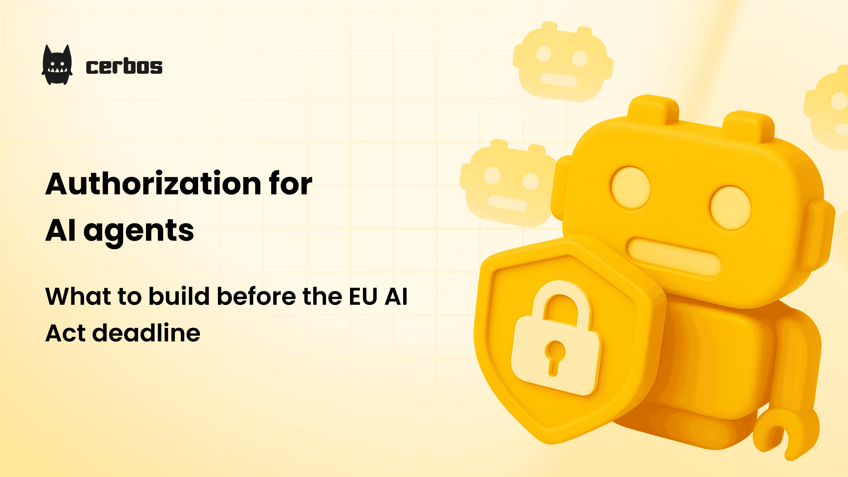 Authorization for AI agents: What to build before the EU AI Act deadline